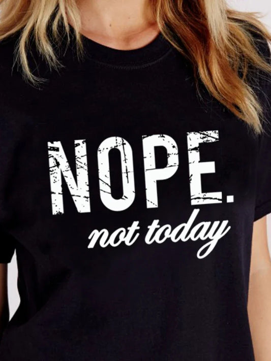 Nope, Not Today Letter Print T-Shirt Sleeve O Neck Loose Tshirt Summer Shirt Clothes Camisetas Mujer Women Casual - Women Tops - Women Casual