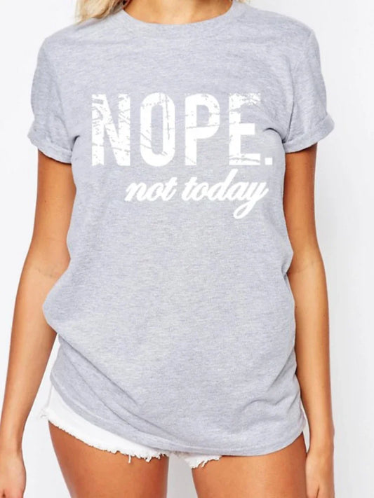 Nope, Not Today Letter Print T-Shirt Sleeve O Neck Loose Tshirt Summer  Shirt Clothes Camisetas Mujer Women Casual - Women Tops - Women Casual